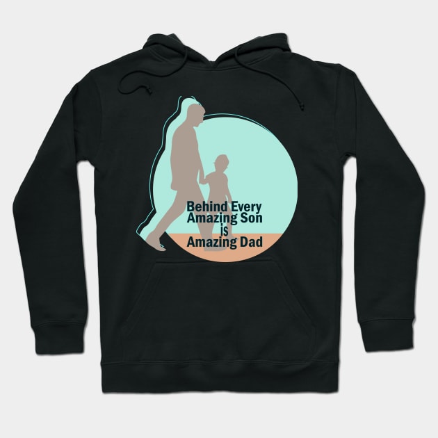 Behind every amazing son is amazing dad Hoodie by Linda Glits